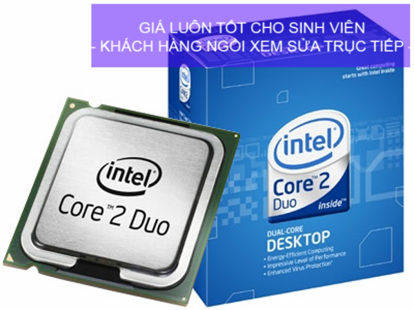 Nhận nâng cấp CPU từ Core 2 duo trở lên giá rẻ Sinh viên
